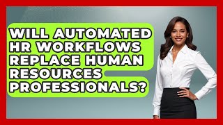Will Automated HR Workflows Replace Human Resources Professionals? | Legal And HR SaaS Stack News