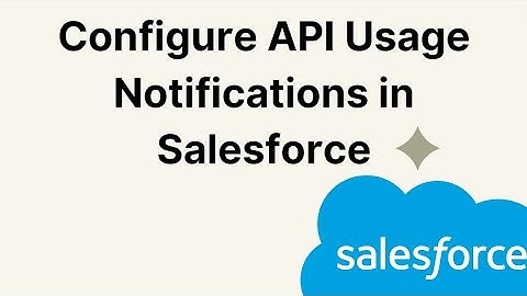Configure API Usage Notifications in Salesforce