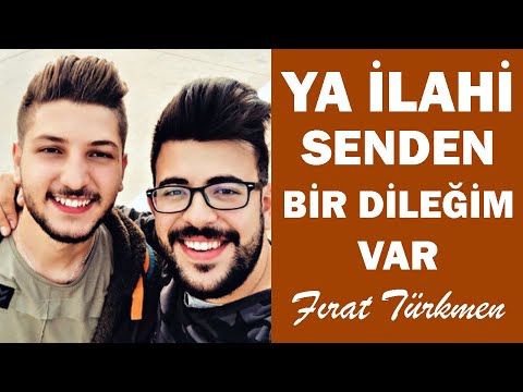 YA İLAHİ SENDEN BİR DİLEĞİM VAR (Fırat Türkmen)