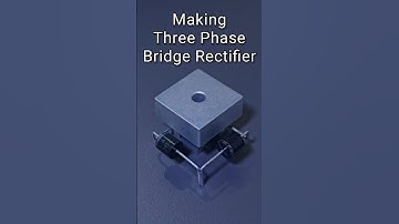 Making Three Phase Bridge Rectifier