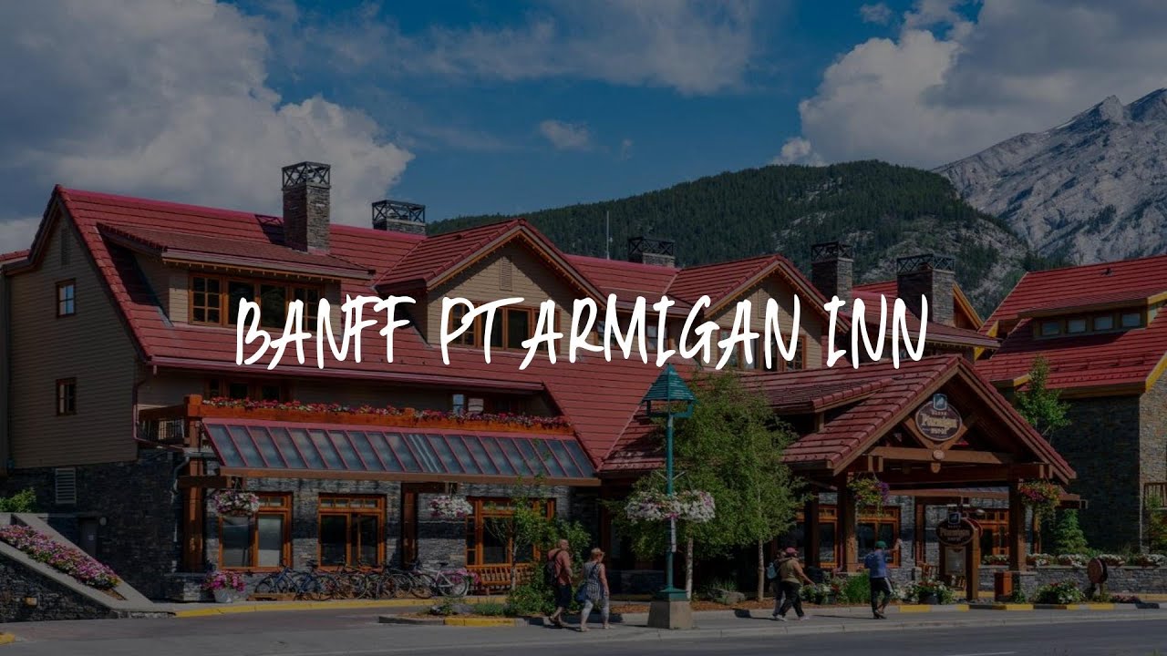 Banff Ptarmigan Inn Review - Banff , Canada