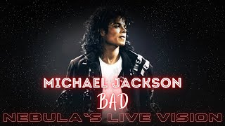 Michael Jackson - Bad | Nebula's Live Vision