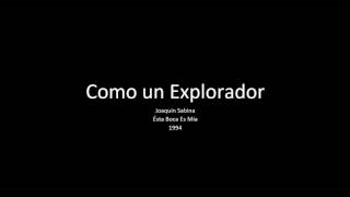 Video thumbnail of "Como Un Explorador -- Joaquín Sabina"