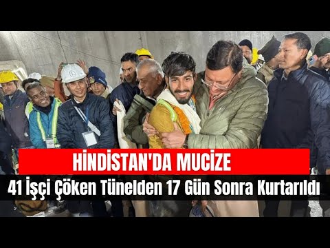 Hindistan'da Mucize | 41 İşçi Çöken Tünelden 17 Gün Sonra Kurtarıldı