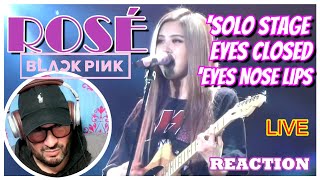 ROSÉ  │'SOLO STAGE -EYES CLOSED / EYES NOSE LIPS' REACTION "What A Talent!"