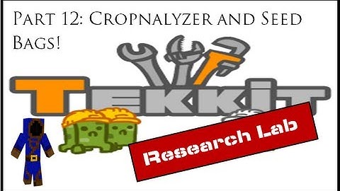Tekkit Research Lab Part 12: Cropnalyzer and Seed Bags!