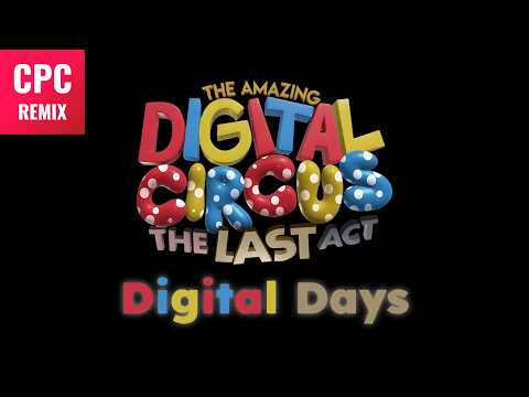 Digital Days | The Amazing Digital Circus: The Last Act REMIX