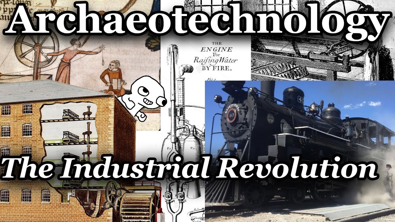 Archaeotechnology - The Industrial Revolution