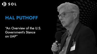 Hal Puthoff on an Overview of the U.S. Government’s Stance on UAP
