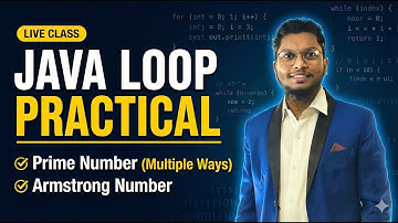 07 - Java Loop Practical | Prime Number & Armstrong Number Live Class