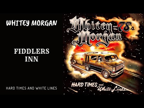 Whitey Morgan - Fiddlers Inn