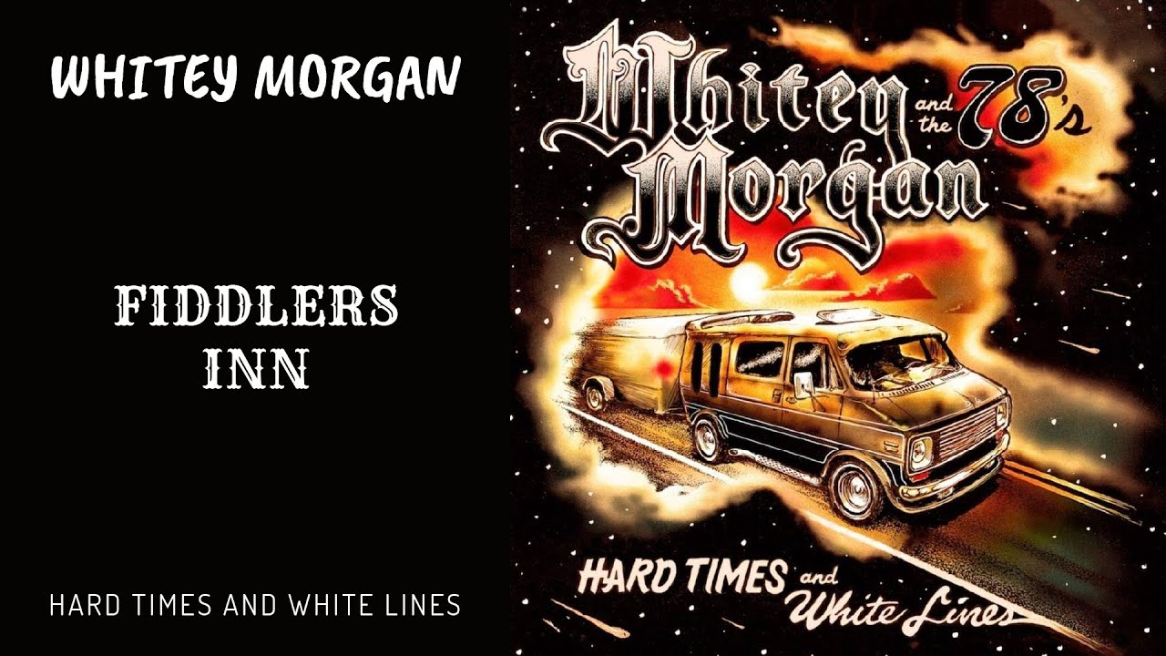 Watch Whitey Morgan and the 78's | "Fiddlers Inn" | Hard Times and White Lines on YouTube Watch Whitey Morgan and the 78's | "Fiddlers Inn" | Hard Times and White Lines on YouTube