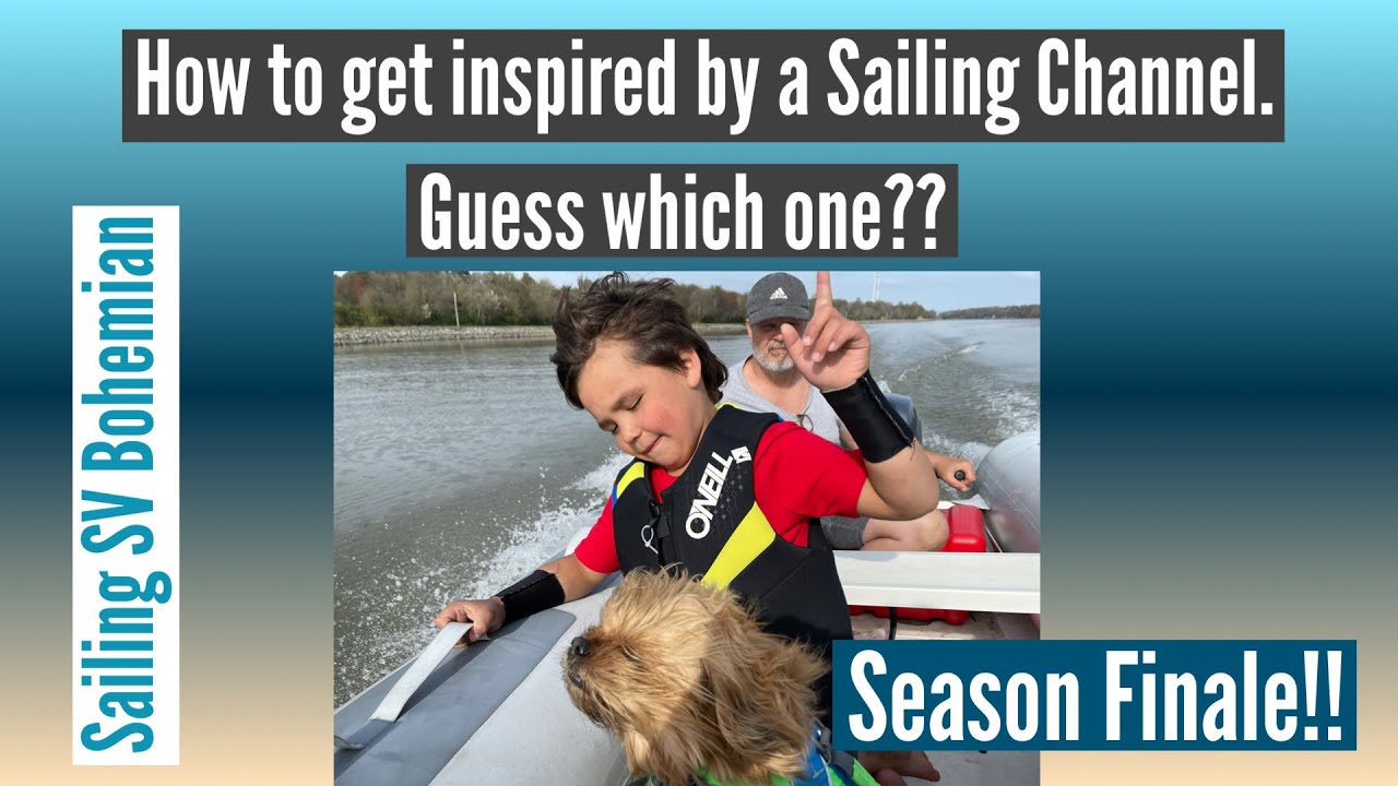 Season Finale!! How to get Inspired by a Sailing Channel. Which One??? Sailing SV Bohemian Ep. 17