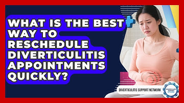 What Is The Best Way To Reschedule Diverticulitis Appointments Quickly?