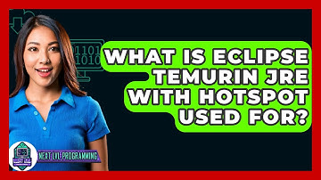 What Is Eclipse Temurin JRE With HotSpot Used For? - Next LVL Programming