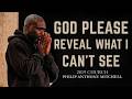 God, Please Reveal What l Can't See... | Philip Anthony Mitchell 2819 Church #godsplan