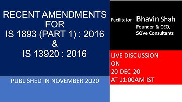 Session 11 : Recent amendments for IS 1893 (Part 1):2016 and IS 13920:2016 - Live discussion
