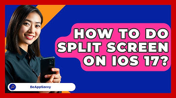 How To Do Split Screen On iOS 17? - Be App Savvy