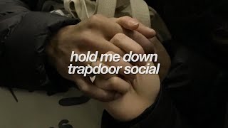 Hold Me Down- Trapdoor Social (Lyrics)