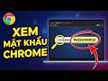 Mẹo Xem Mật Khẩu Đã Lưu Trên Chrome - Thủ Thuật Máy Tính Phải Biết