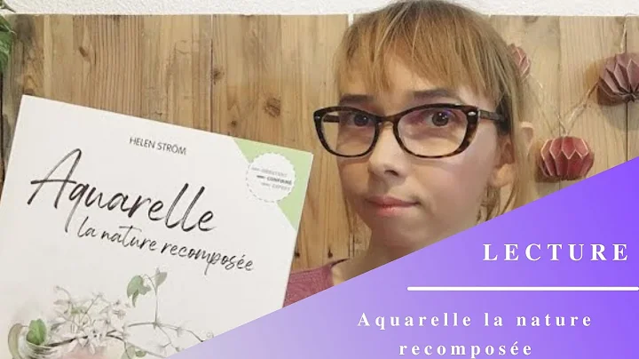 Livre - "Aquarelle : La nature recompose" de Helen...