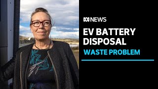 EV batteries posing huge waste risks | ABC News