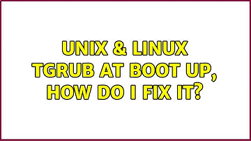 Unix & Linux: Tgrub at boot up, how do I fix it?