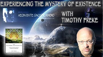 Experiencing the Mystery of Existence (with Timothy Freke): Aeon Byte Gnostic Radio