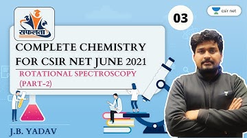 6:00 PM | Safalta | CSIR June 2021 | Chemistry by JB Yadav | Rotational Spectroscopy (Part-2)