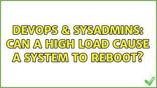 DevOps & SysAdmins: Can a high load cause a system to reboot? (6 Solutions!!) Profile