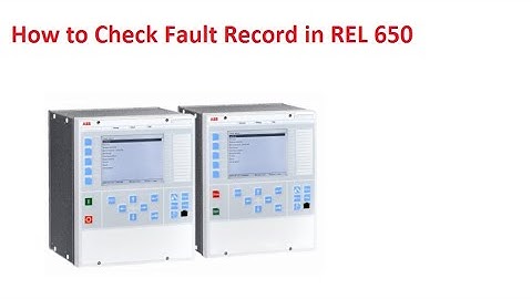 DISTANCE RELAY REL 650|| HOW TO CHECK FAULT OR DISTURBANCE REPORT IN REL650