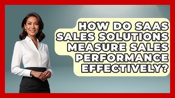 How Do SaaS Sales Solutions Measure Sales Performance Effectively? | Sales Saas Breakdown News