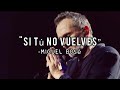 SI TÚ NO VUELVES_ Miguel Bosé (Letra)