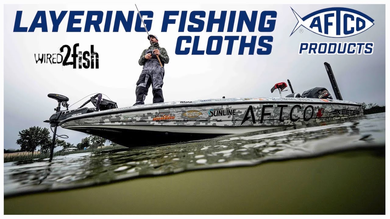 How to Layer Fishing Clothes  Drew Cook's AFTCO Guide 