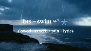 bts - swim (slowed + reverb + rain + lyrics)