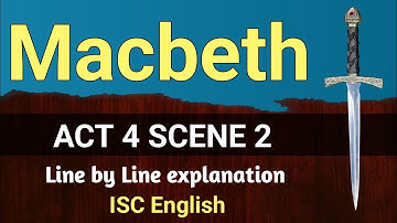 Macbeth : Act 4 Scene 2 | ISC | line by line explanation | English For All |  analysis | class 12