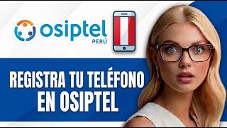 Cómo registrar mi teléfono en OSIPTEL Perú (Registrar IMEI paso a paso)