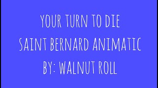 Saint Bernard - Your Turn to Die Animatic (SPOILERS)