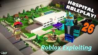 Roblox Exploiting The End Of Hospital Roleplay Ep 26 Youtube - roblox hospital roleplay script