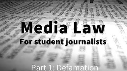 Student Media Law: Defamation (Part 1)