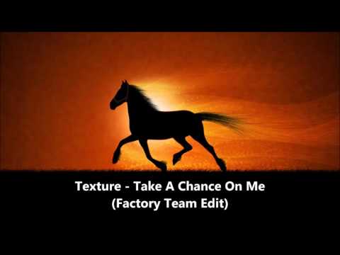 Texture — Texture - Take A Chance On Me (Factory Team Edit) 1995