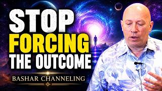 Bashar Reveals Why You Must Let Go of the Outcome | Bashar Channeling