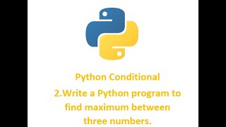 Python Condition 2 ||Write a Python program to find maximum between three numbers. Find Maximum Between Three Numbers Program Python Coding Python