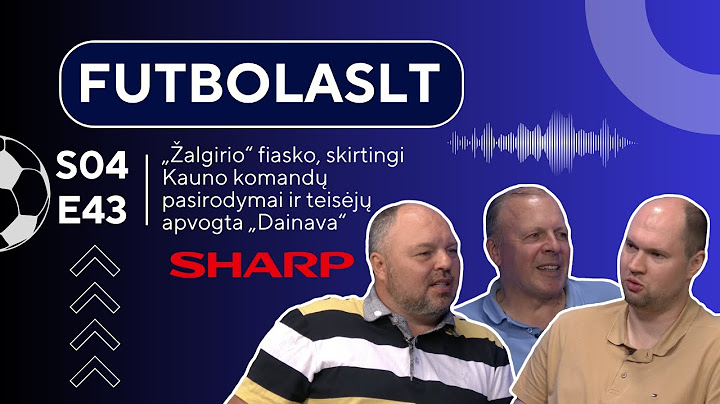 FutbolasLT_S04E43: Žalgirio fiasko, skirtingi Kauno komandų pasirodymai ir teisėjų apvogta „Dainava“