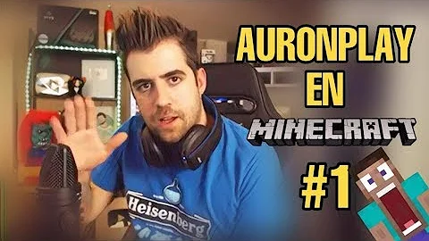 AuronPlay en Minecraft #1 || Empieza mi gran aventura increíble