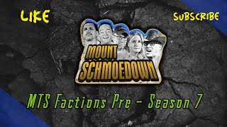 Mount Schmoedown Episode 36 -  Factions Pre Season 7