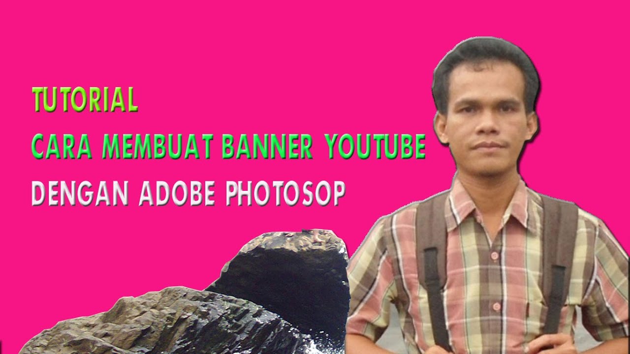 TUTORIAL CARA MEMBUAT BANNER YOUTUBE DENGAN PHOTOSOP CS3 