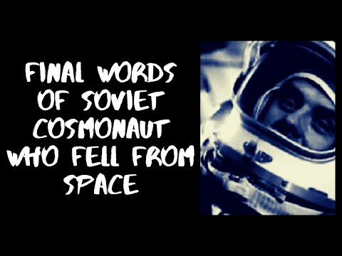 Final Words of Soviet Cosmonaut who fell from Space