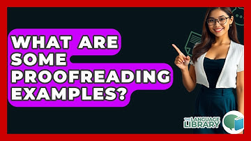 What Are Some Proofreading Examples? - The Language Library