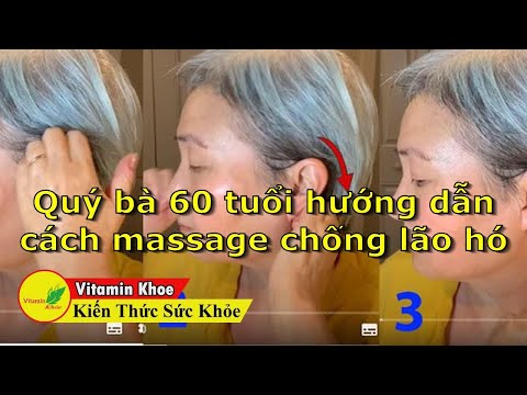 Quý bà 60 tuổi hướng dẫn cách massage chống lão hóa da mặt